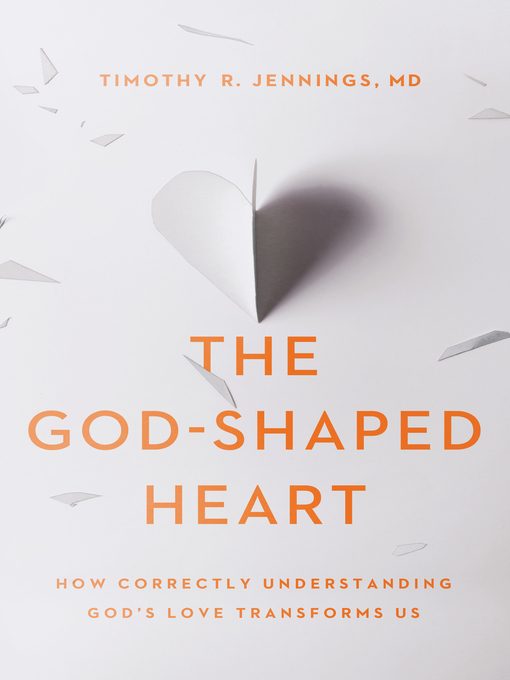 Title details for The God-Shaped Heart by Timothy R. Jennings MD - Wait list